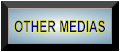 OTHER MEDIAS