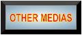 OTHER MEDIAS